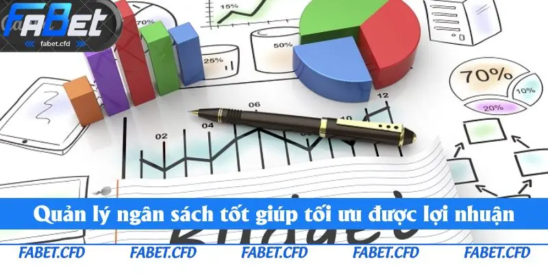 Quản lý ngân sách tốt giúp tối ưu được lợi nhuận
