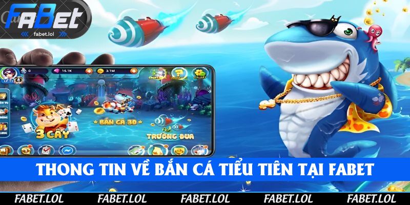Thông tin về game bắn cá tiểu tiên tại FABET