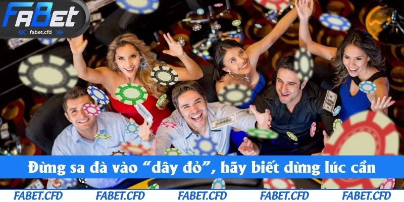 Đừng sa đà vào “dây đỏ”, hãy biết dừng lúc cần