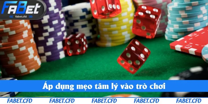 Áp dụng mẹo tâm lý vào trò chơi