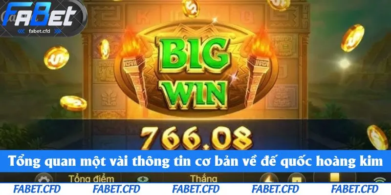 Tổng quan một vài thông tin cơ bản về đế quốc hoàng kim