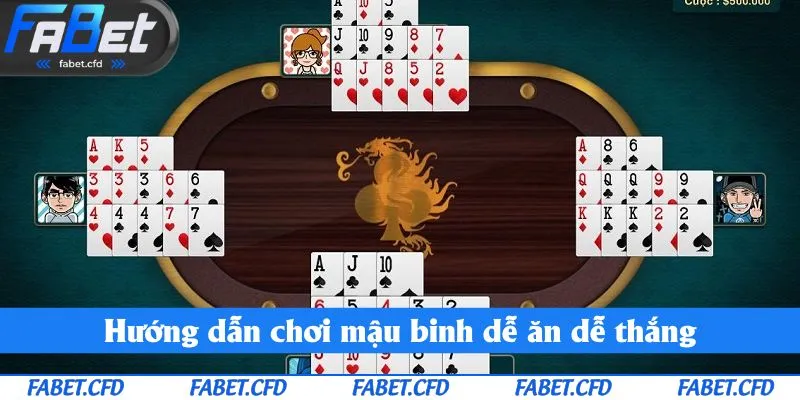 Hướng dẫn chơi mậu binh dễ ăn dễ thắng