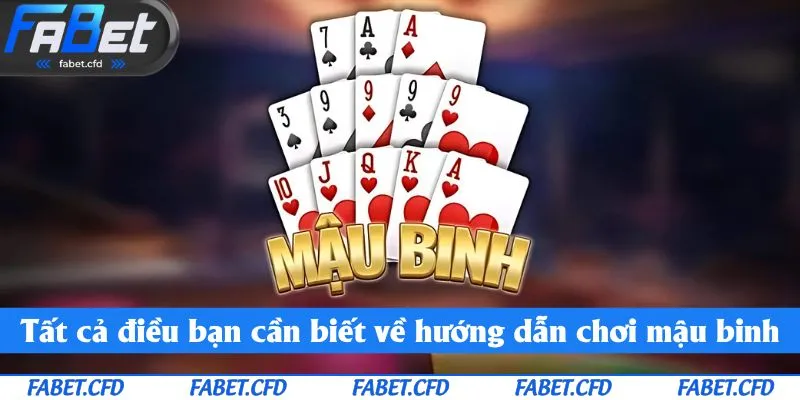Tất cả điều bạn cần biết về hướng dẫn chơi mậu binh