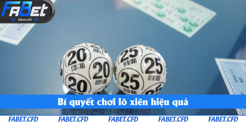 Bí quyết chơi lô xiên hiệu quả