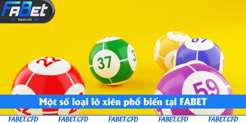 Một số loại lô xiên phổ biến tại FABET