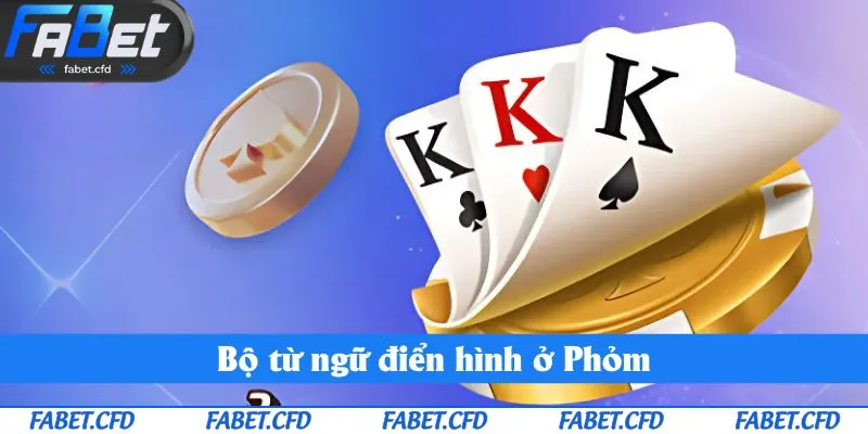 Bộ từ ngữ điển hình ở Phỏm