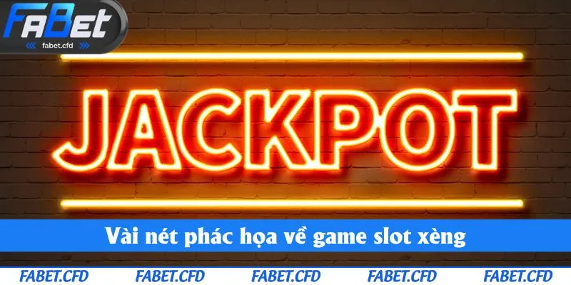 Vài nét phác họa về game slot xèng
