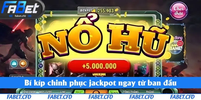 Bí kíp chinh phục jackpot ngay từ ban đầu