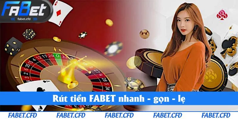 Rút tiền FABET nhanh - gọn - lẹ