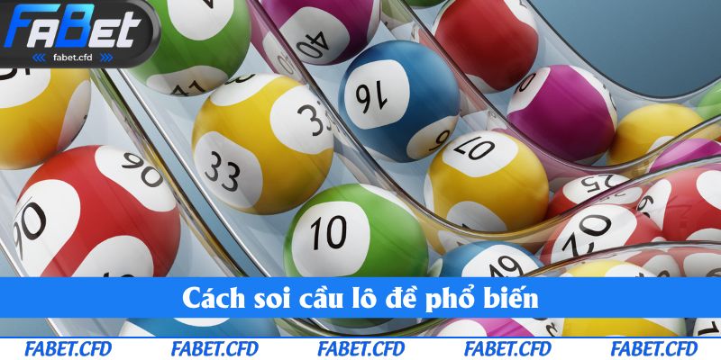 Cách soi cầu lô đề phổ biến