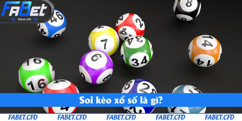Soi kèo xổ số là gì?