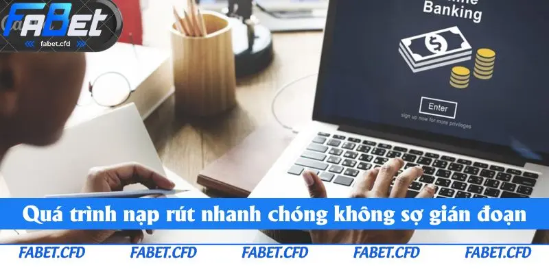 Quá trình nạp rút nhanh chóng không sợ gián đoạn
