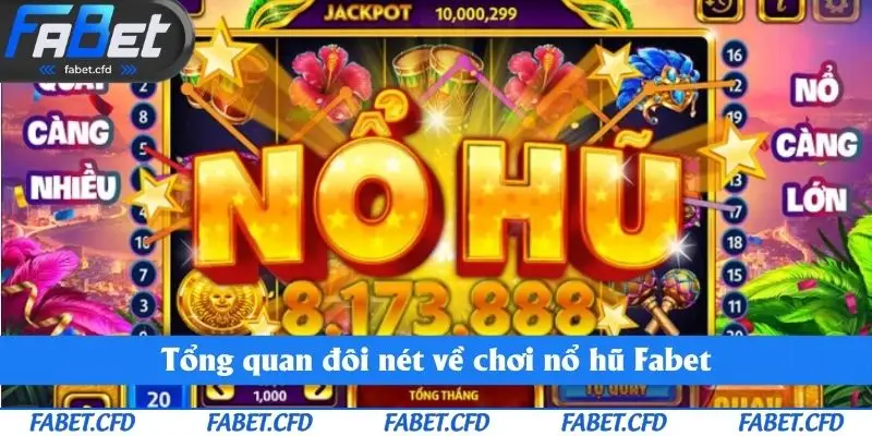 Tổng quan đôi nét về chơi nổ hũ Fabet
