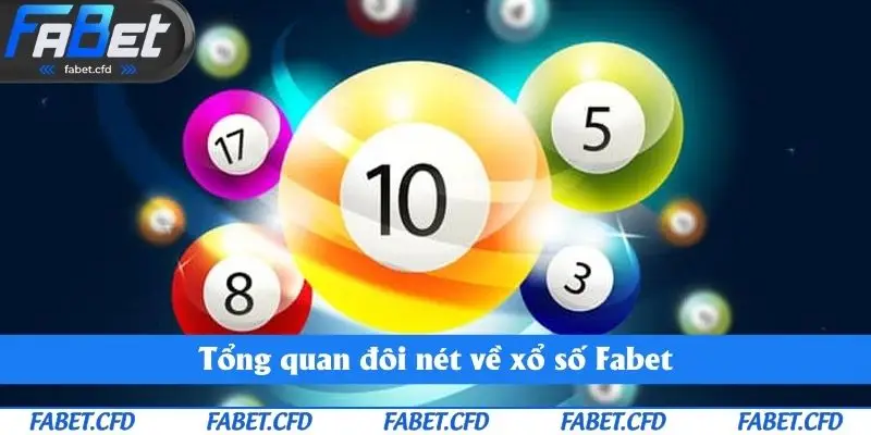 Tổng quan đôi nét về xổ số Fabet